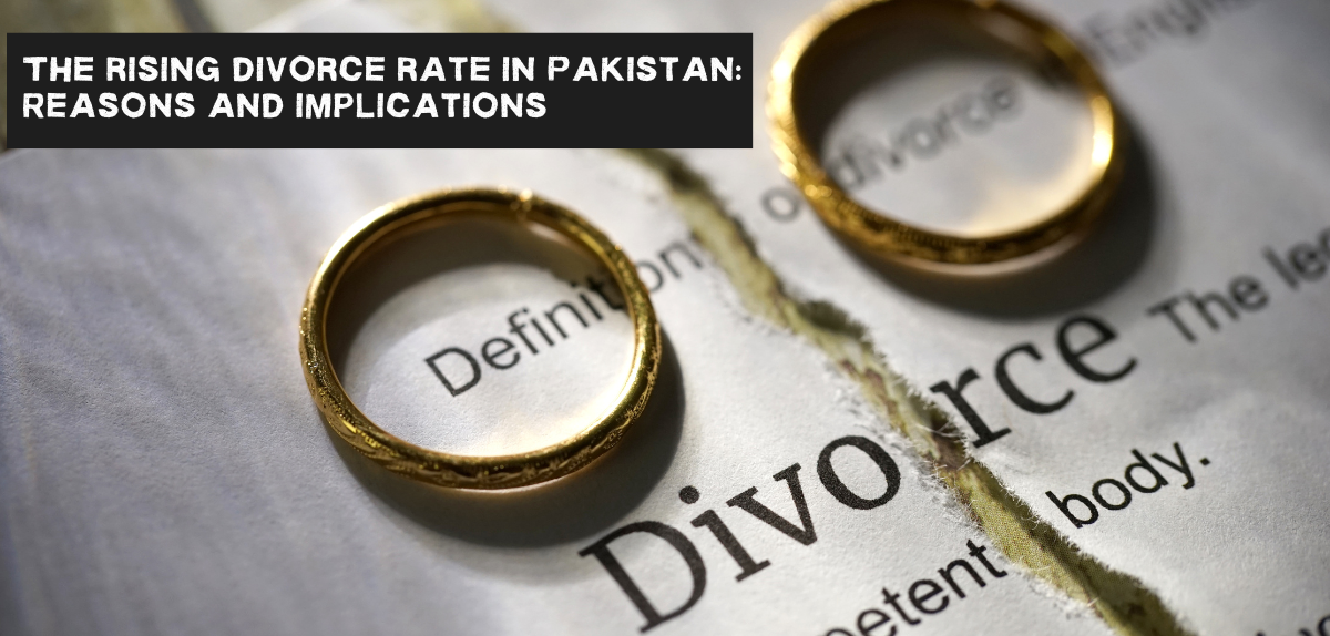 The rising divorce rate in Pakistan Reasons and implications Rasala