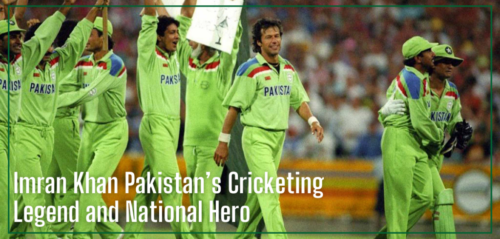 Imran Khan Pakistan’s Cricketing Legend and National Hero