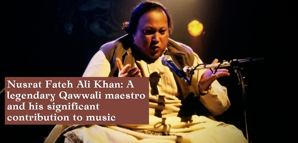 Nusrat Fateh Ali Khan: A legendary Qawwali maestro and his significant contribution to music
