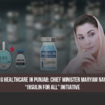 Transforming Healthcare in Punjab: Chief Minister Maryam Nawaz Sharif’s “Insulin for All” Initiative