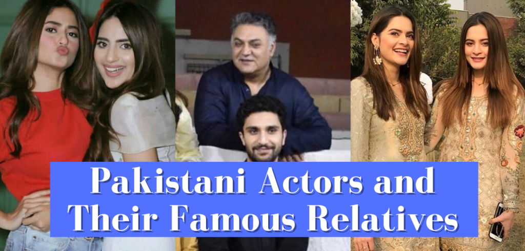 Pakistani Actors and Their Famous Relatives