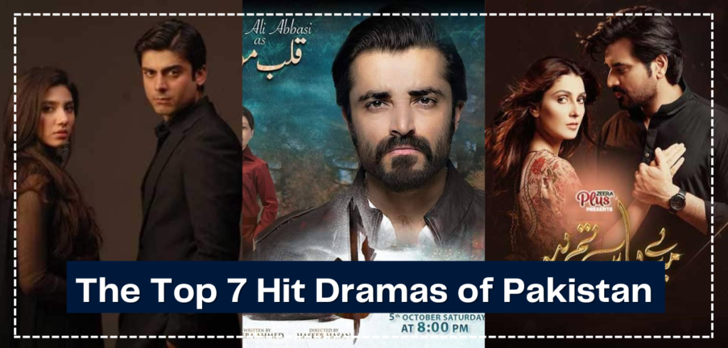 The Top 7 Hit Dramas of Pakistan
